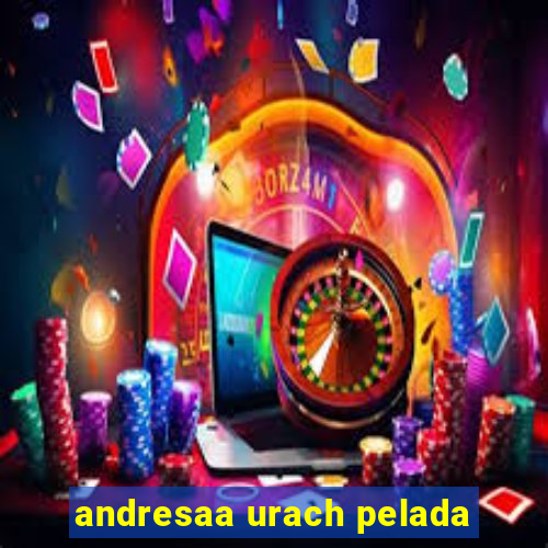 andresaa urach pelada